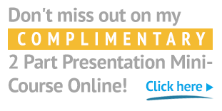 Don't miss out on my complimentary 2 part presentation mini course online!  Click here!